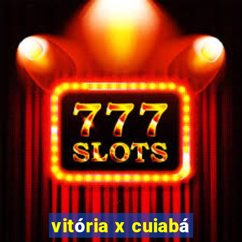 vitória x cuiabá