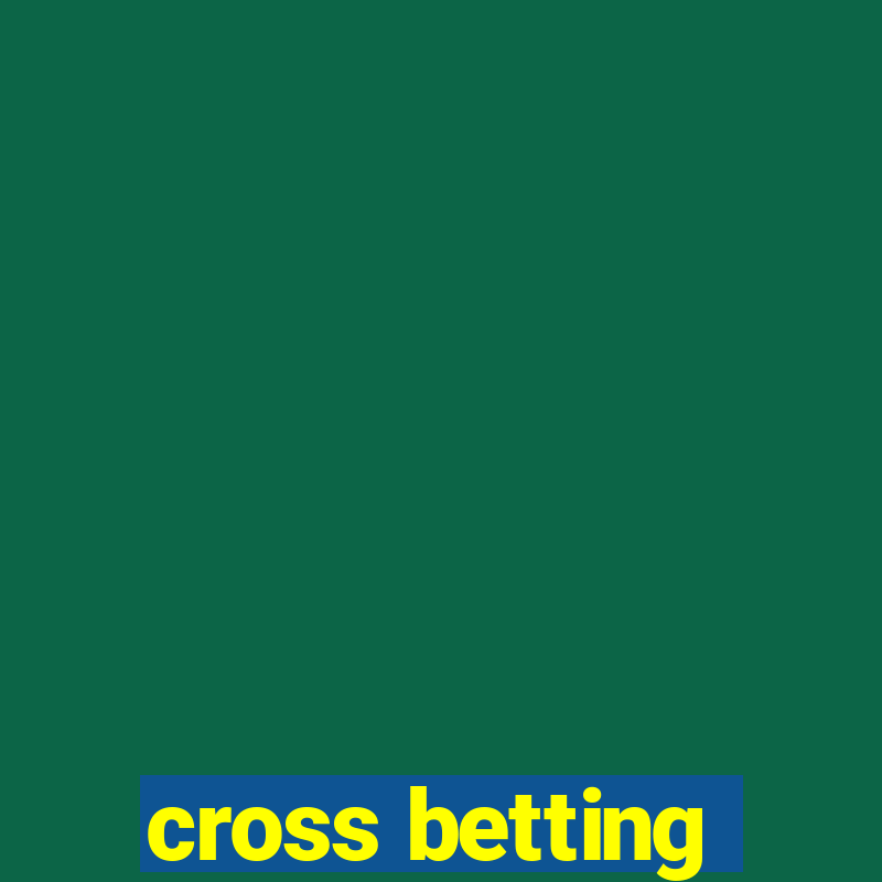 cross betting