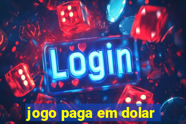 jogo paga em dolar