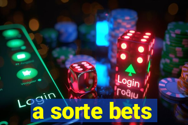 a sorte bets