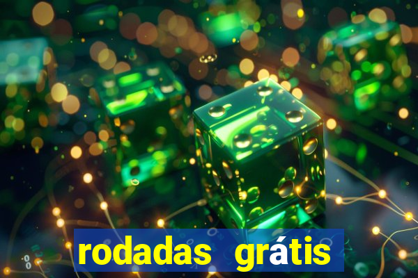 rodadas grátis hoje sem depósito