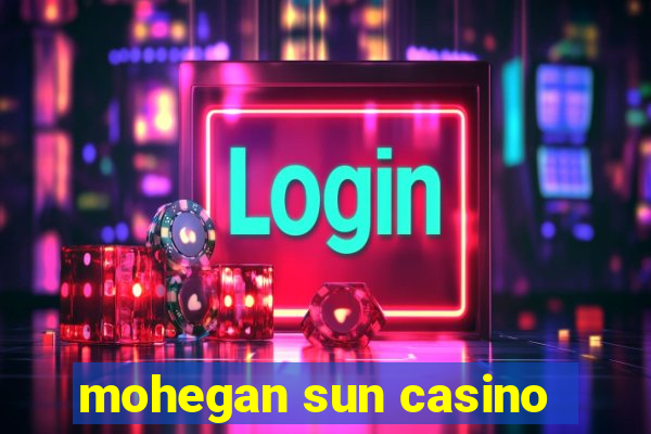 mohegan sun casino