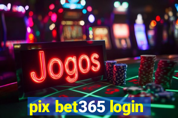 pix bet365 login