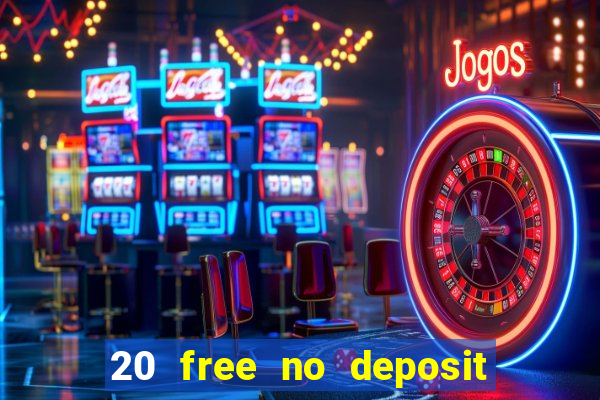 20 free no deposit casino 2020