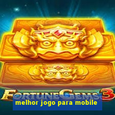 melhor jogo para mobile