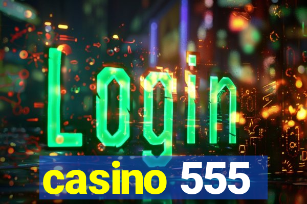 casino 555