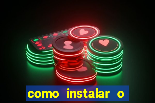 como instalar o jogo do tigre