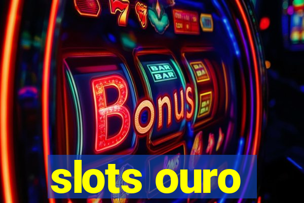 slots ouro