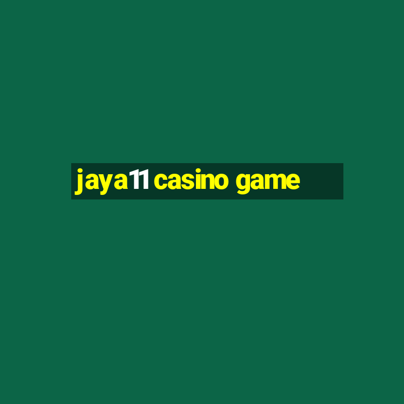 jaya11 casino game