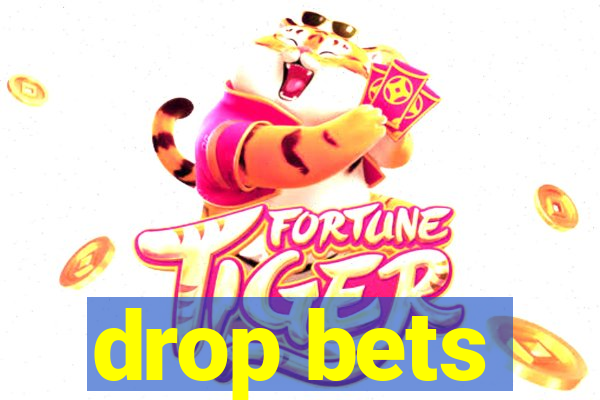 drop bets