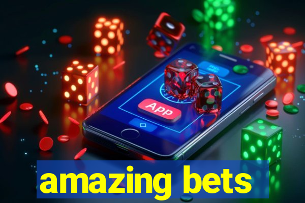 amazing bets