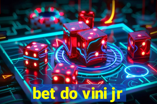 bet do vini jr