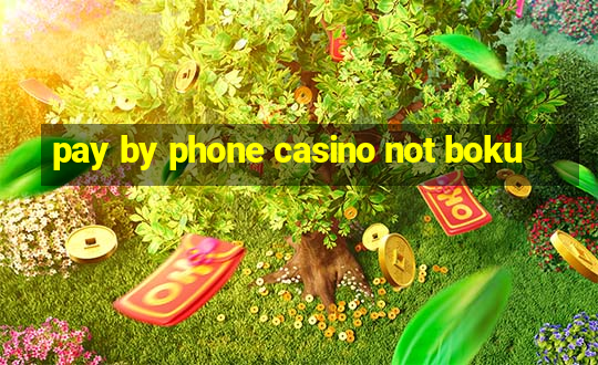 pay by phone casino not boku