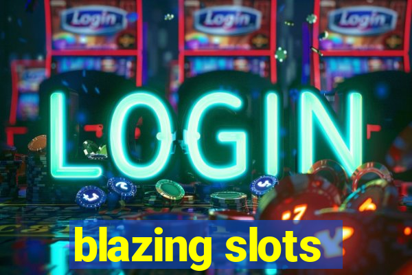 blazing slots