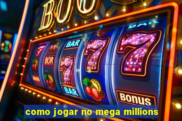 como jogar no mega millions