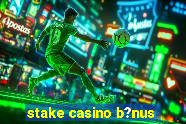 stake casino b?nus