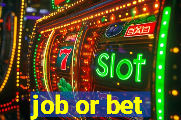 job or bet