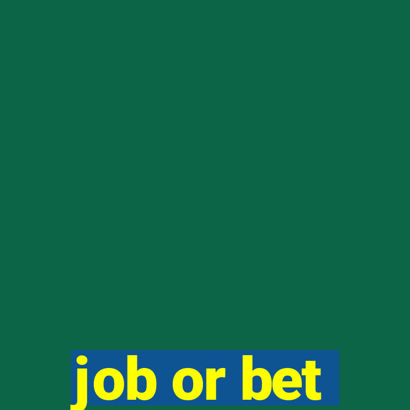 job or bet