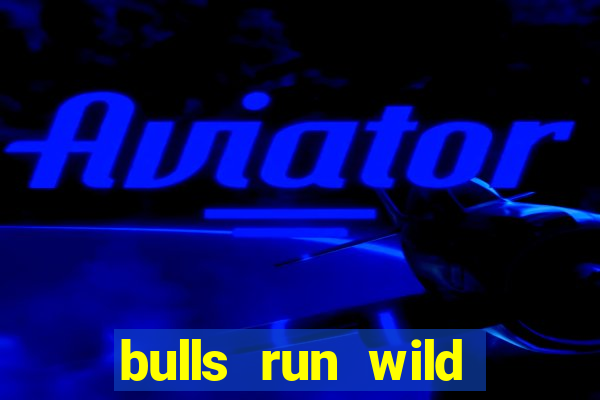 bulls run wild online slot