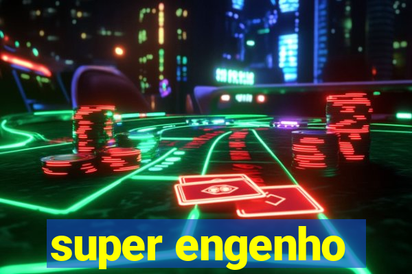 super engenho