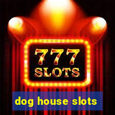 dog house slots