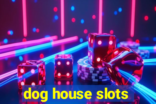 dog house slots