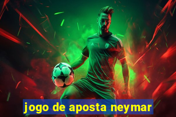 jogo de aposta neymar