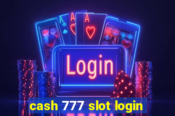 cash 777 slot login