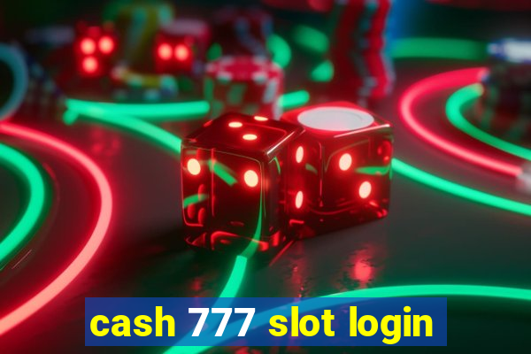 cash 777 slot login