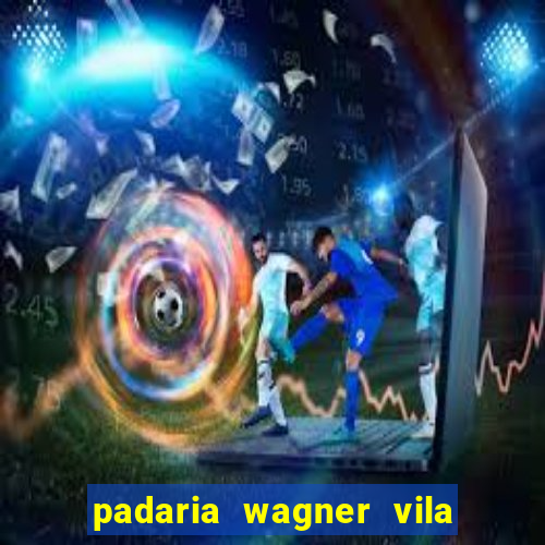 padaria wagner vila nova i?ara