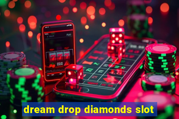 dream drop diamonds slot