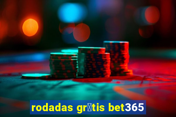 rodadas gr谩tis bet365