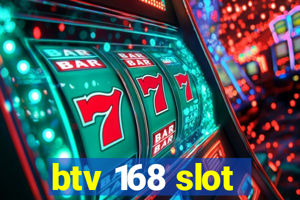 btv 168 slot