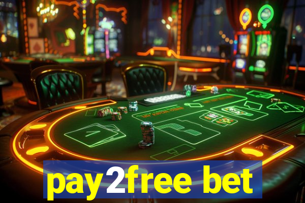 pay2free bet