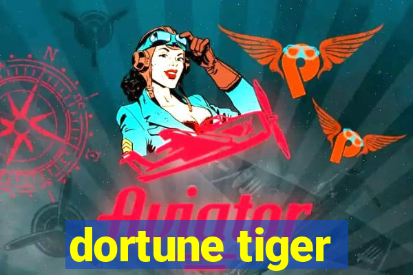 dortune tiger