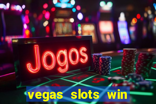 vegas slots win real cash