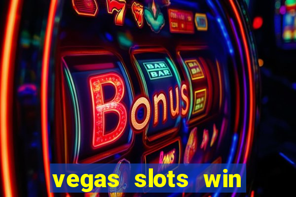 vegas slots win real cash