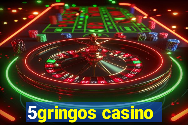 5gringos casino