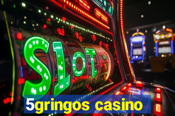 5gringos casino