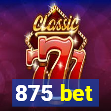 875 bet