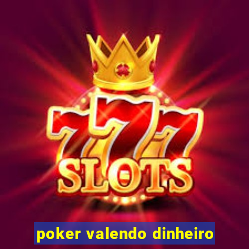 poker valendo dinheiro