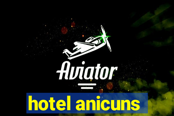 hotel anicuns