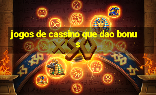 jogos de cassino que dao bonus