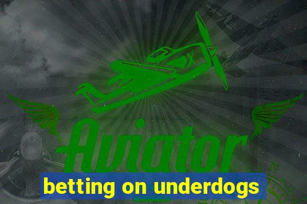 betting on underdogs