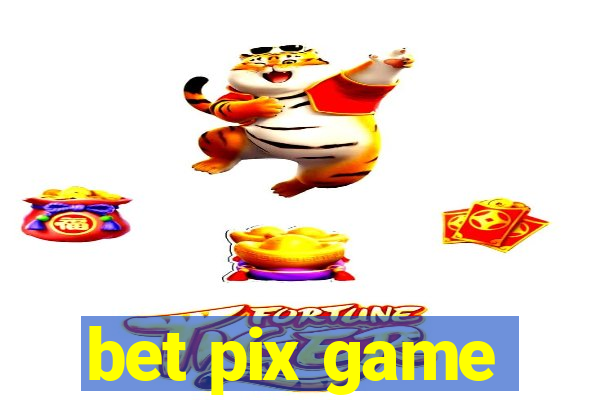 bet pix game