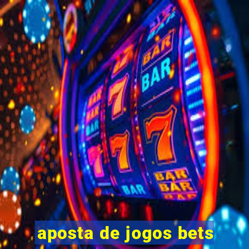 aposta de jogos bets