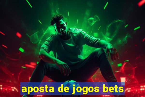 aposta de jogos bets