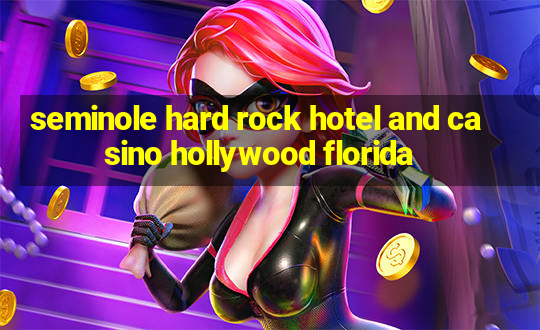 seminole hard rock hotel and casino hollywood florida