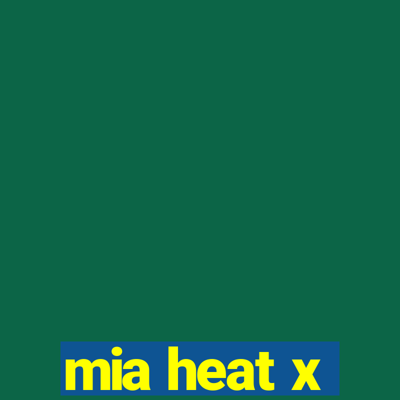 mia heat x