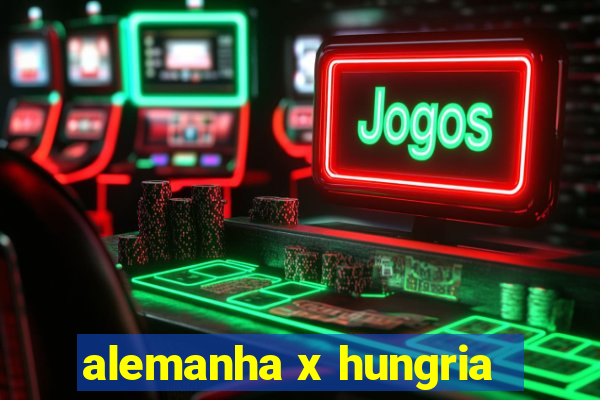 alemanha x hungria